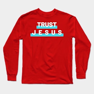 Trust Jesus Christian Long Sleeve T-Shirt